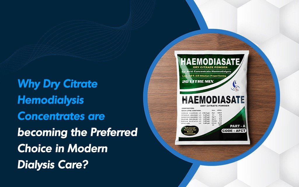 Why Dry Citrate Hemodialysis Concentrates Are Becoming the Preferred Choice in Modern Dialysis Care?